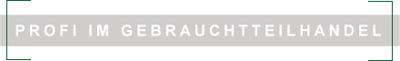 Profi im Gebrauchtteilhandel